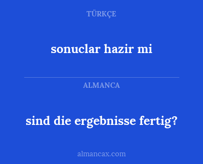 sonuclar hazir mi - sind die ergebnisse fertig?