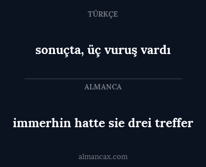 immerhin hatte sie drei treffer - sonuçta, üç vuruş vardı