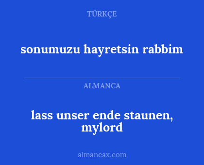 lass unser ende staunen, mylord - sonumuzu hayretsin rabbim
