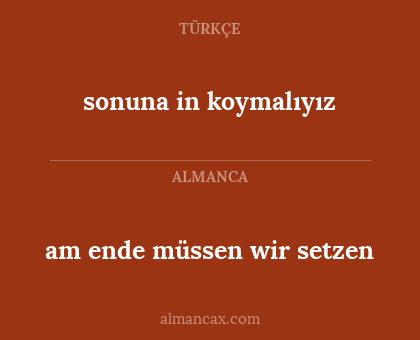 am ende müssen wir setzen - sonuna in koymalıyız