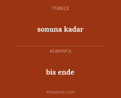 bis ende - sonuna kadar