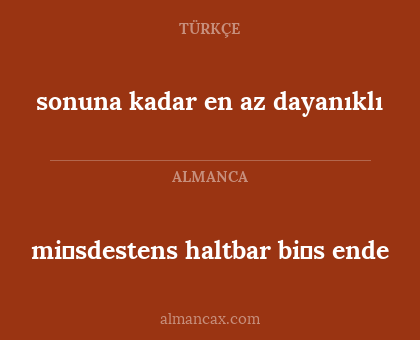 mi̇sdestens haltbar bi̇s ende - sonuna kadar en az dayanıklı