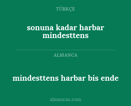 mindesttens harbar bis ende - sonuna kadar harbar mindesttens