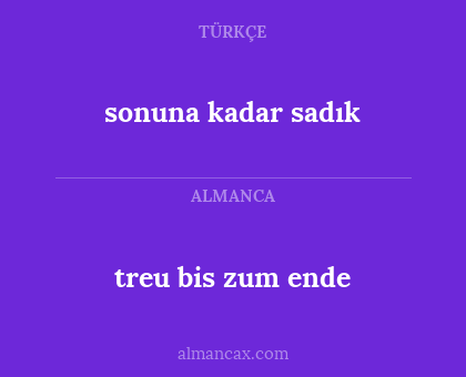 sonuna kadar sadık - treu bis zum ende