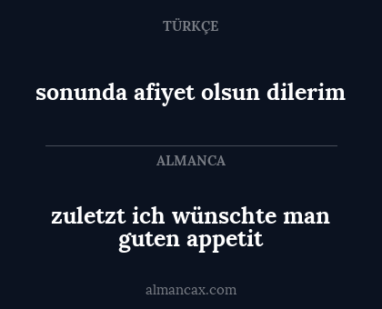 zuletzt ich wünschte man guten appetit - sonunda afiyet olsun dilerim