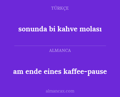 sonunda bi kahve molası - am ende eines kaffee-pause