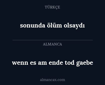 sonunda ölüm olsaydı - wenn es am ende tod gaebe