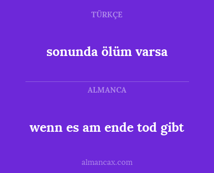 sonunda ölüm varsa - wenn es am ende tod gibt