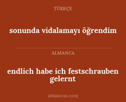 sonunda vidalamayı öğrendim - endlich habe ich festschrauben gelernt