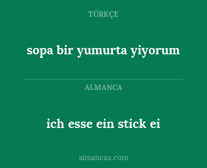 sopa bir yumurta yiyorum - ich esse ein stick ei