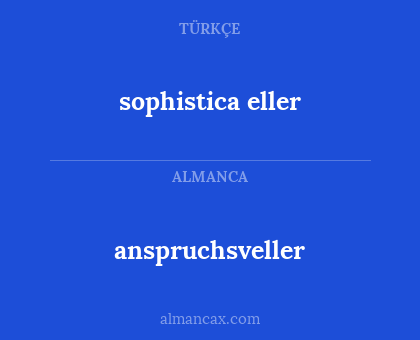 anspruchsveller - sophistica eller