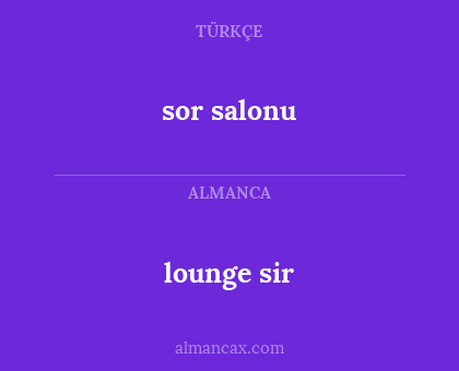 sor salonu - lounge sir