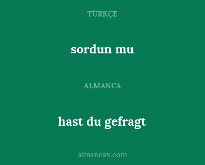 sordun mu - hast du gefragt