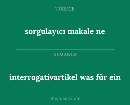 sorgulayıcı makale ne - interrogativartikel was für ein