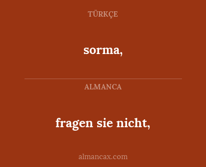sorma, - fragen sie nicht,