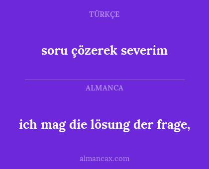 soru çözerek severim - ich mag die lösung der frage,