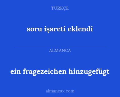 soru işareti eklendi - ein fragezeichen hinzugefügt