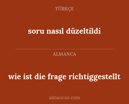 soru nasıl düzeltildi - wie ist die frage richtiggestellt