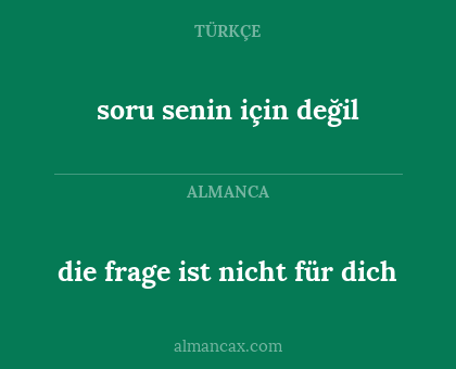 die frage ist nicht für dich - soru senin için değil