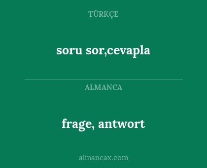 frage, antwort - soru sor,cevapla