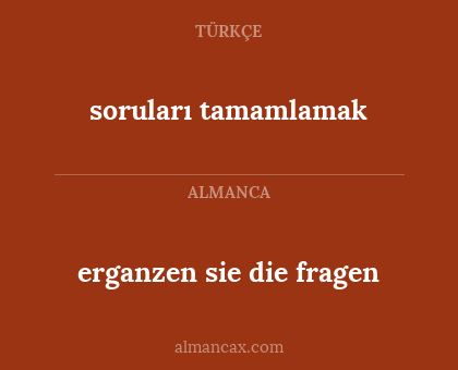 soruları tamamlamak - erganzen sie die fragen
