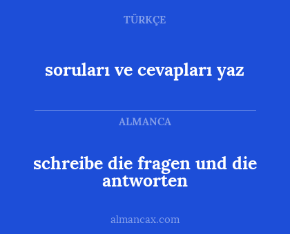 schreibe die fragen und die antworten - soruları ve cevapları yaz