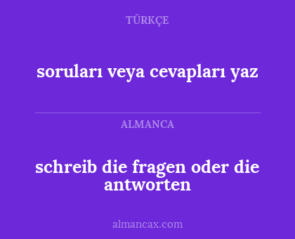 soruları veya cevapları yaz - schreib die fragen oder die antworten