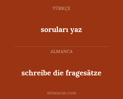 soruları yaz - schreibe die fragesätze