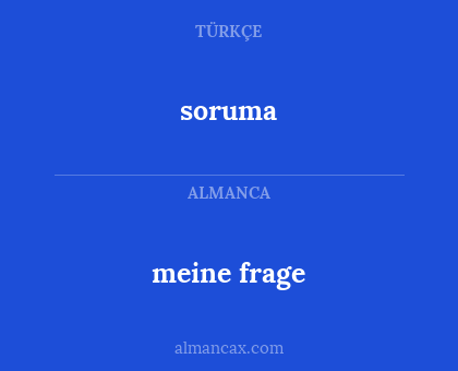 soruma - meine frage