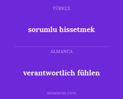 verantwortlich fühlen - sorumlu hissetmek