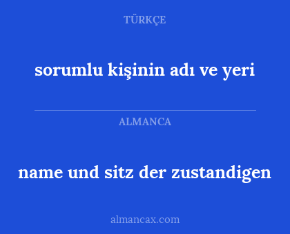 sorumlu kişinin adı ve yeri - name und sitz der zustandigen