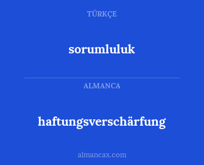 haftungsverschärfung - sorumluluk