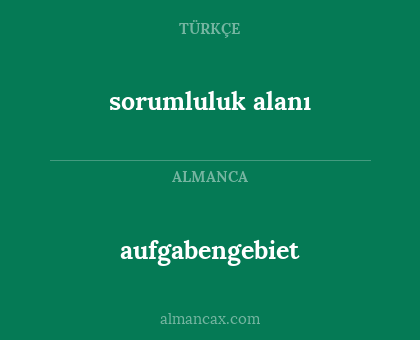 aufgabengebiet - sorumluluk alanı