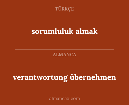 sorumluluk almak - verantwortung übernehmen