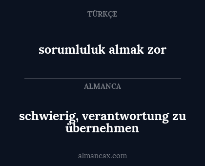 schwierig, verantwortung zu übernehmen - sorumluluk almak zor
