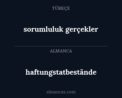 haftungstatbestände - sorumluluk gerçekler