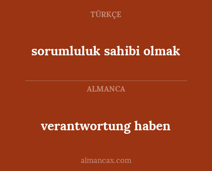 sorumluluk sahibi olmak - verantwortung haben