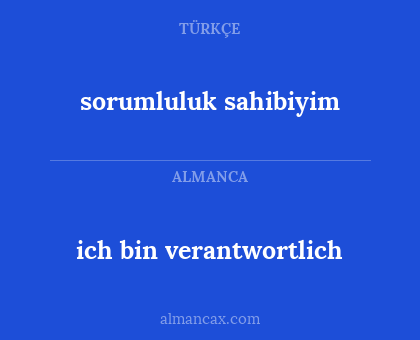 ich bin verantwortlich - sorumluluk sahibiyim