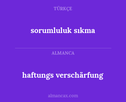 sorumluluk sıkma - haftungs verschärfung