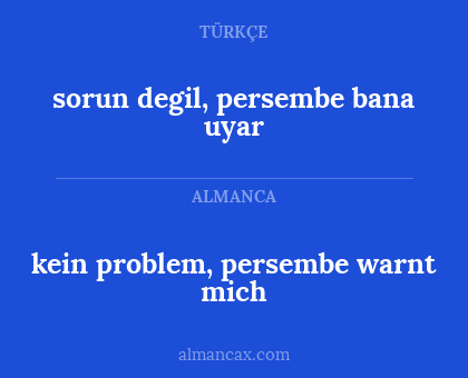 sorun degil, persembe bana uyar - kein problem, persembe warnt mich