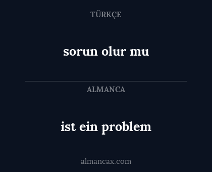 ist ein problem - sorun olur mu