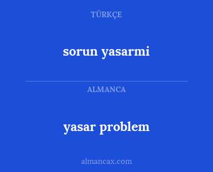 sorun yasarmi - yasar problem
