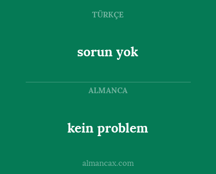 sorun yok - kein problem