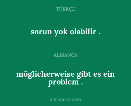 sorun yok olabilir . - möglicherweise gibt es ein problem .