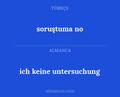 soruştuma no - ich keine untersuchung