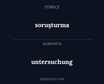soruşturma - untersuchung
