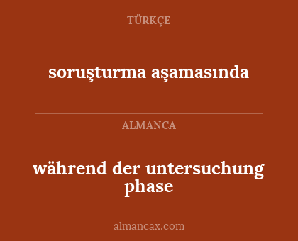 während der untersuchung phase - soruşturma aşamasında