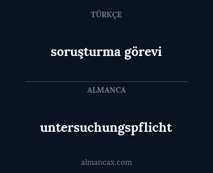 soruşturma görevi - untersuchungspflicht