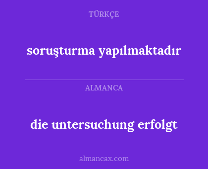 die untersuchung erfolgt - soruşturma yapılmaktadır