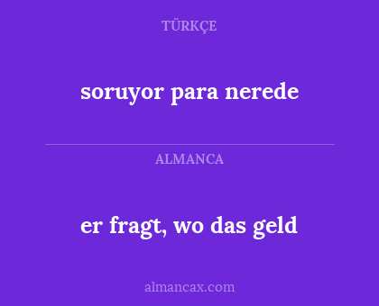 soruyor para nerede - er fragt, wo das geld